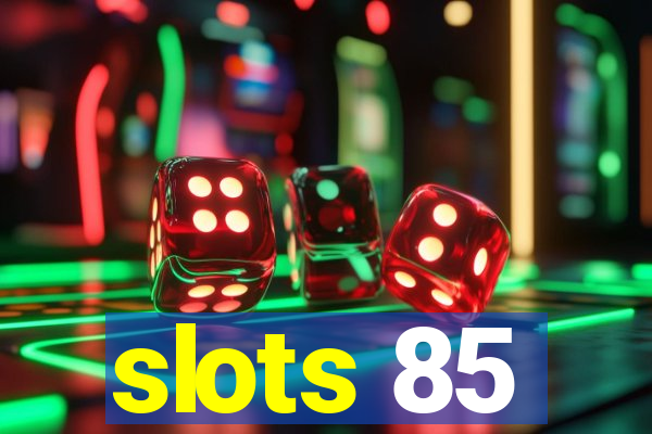 slots 85